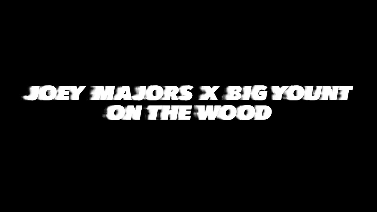 Joey Majors & Big Yount - On The Wood (Official Video)