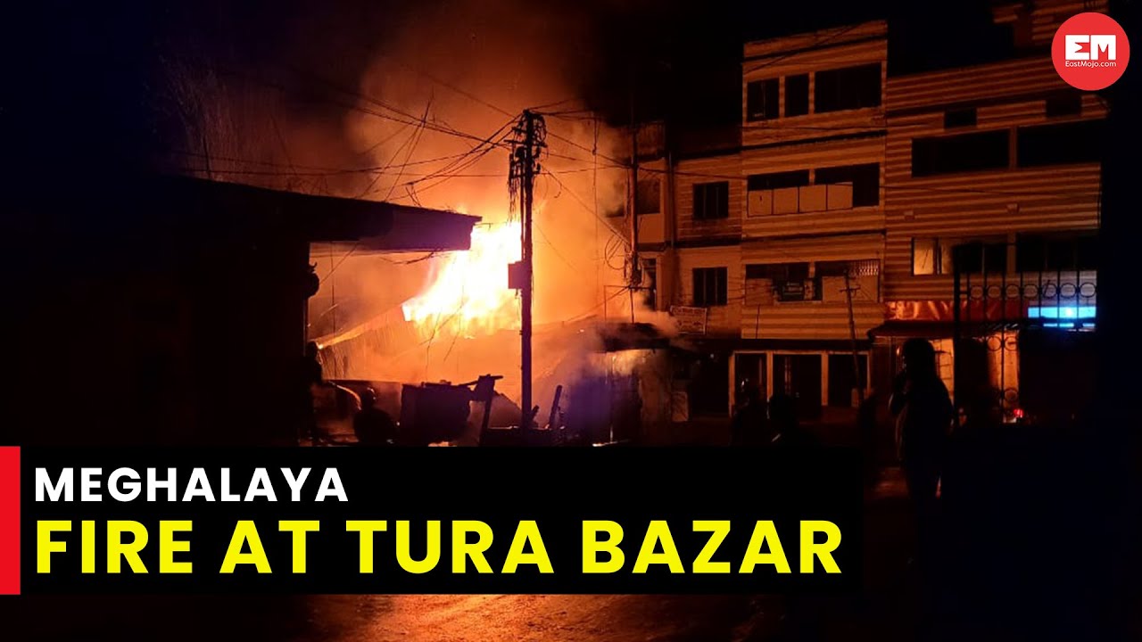 Meghalaya: Close to 17 shops damaged in fire at Tura Bazar