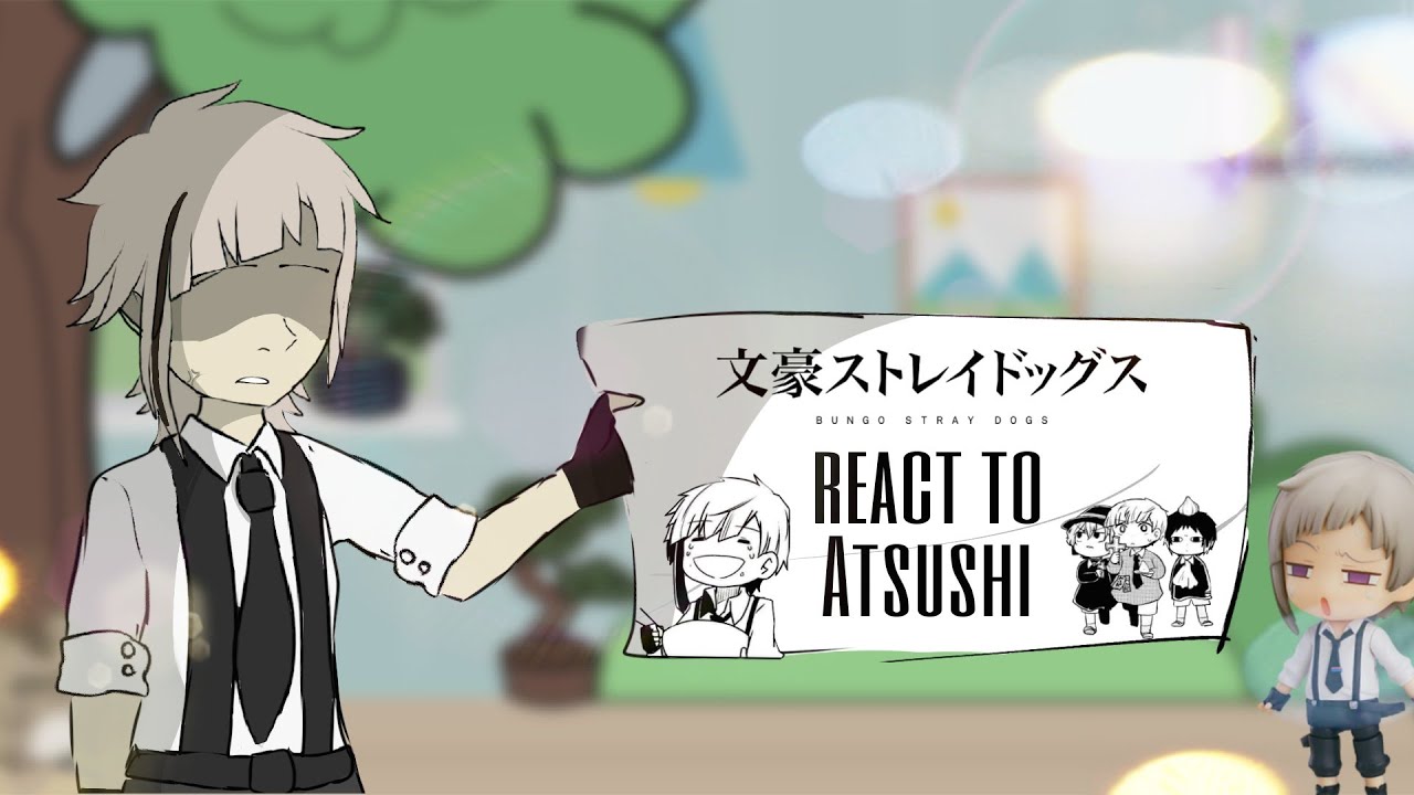 BSD react to Atsushi || ANGST!! || qwct9