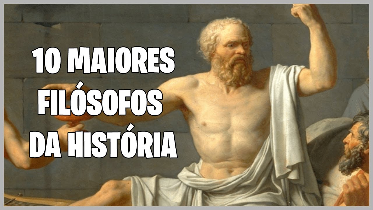 OS 10 MAIORES FIL&Oacute;SOFOS DA HIST&Oacute;RIA.