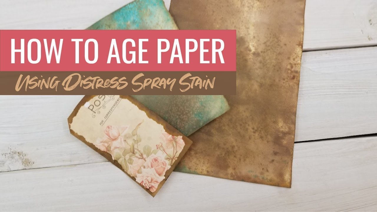 How to Age Paper with Distress Spray Stain