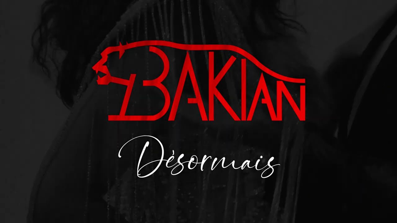 BAKIAN - D&Eacute;SORMAIS (Official Lyric Video)