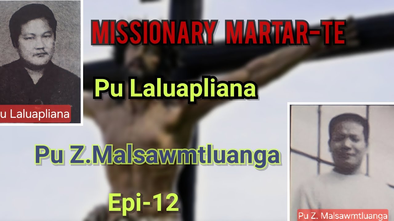 MIZO MISSIINARY MARTAR-TE...REV.C.CHAWNGLIANA EPI - 12 NA