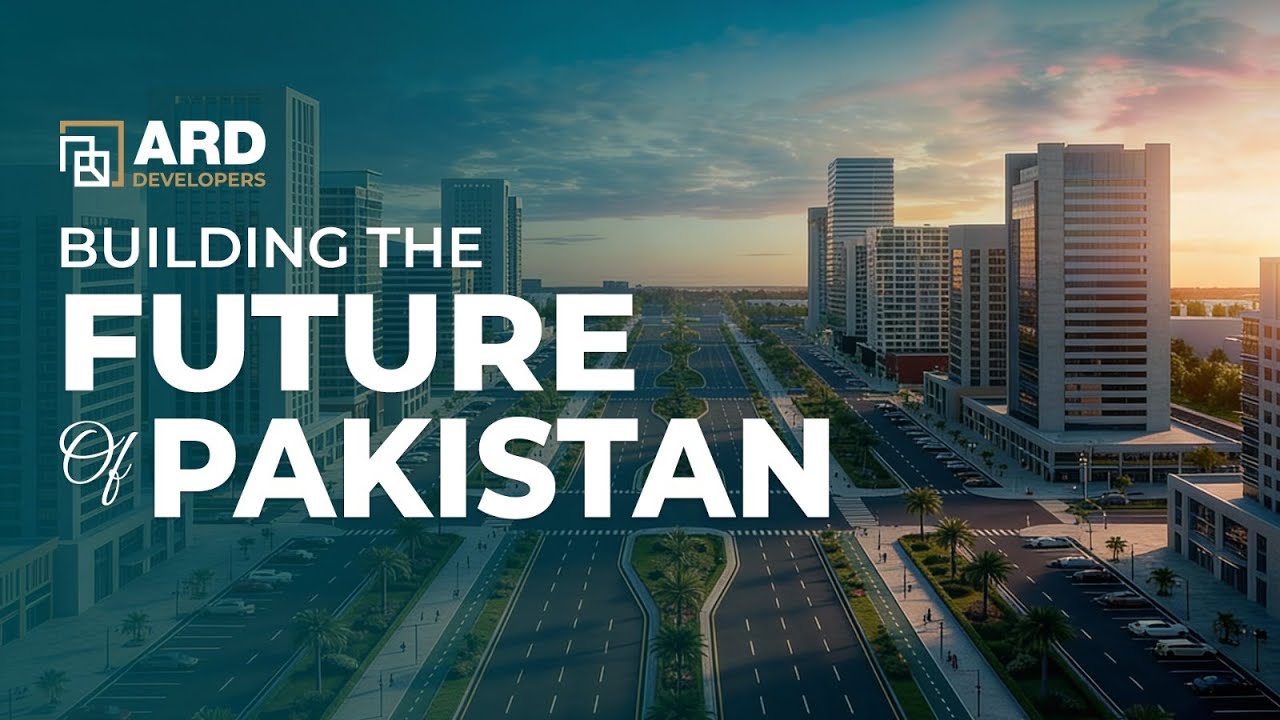 Building the Future of Pakistan | A Vision Taking Shape | ARD Developers