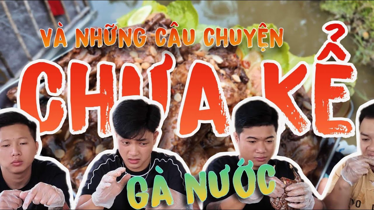 Gà Nước Và Những Câu Chuyện Chưa Từng Kể ! | Thanh Nhã TV