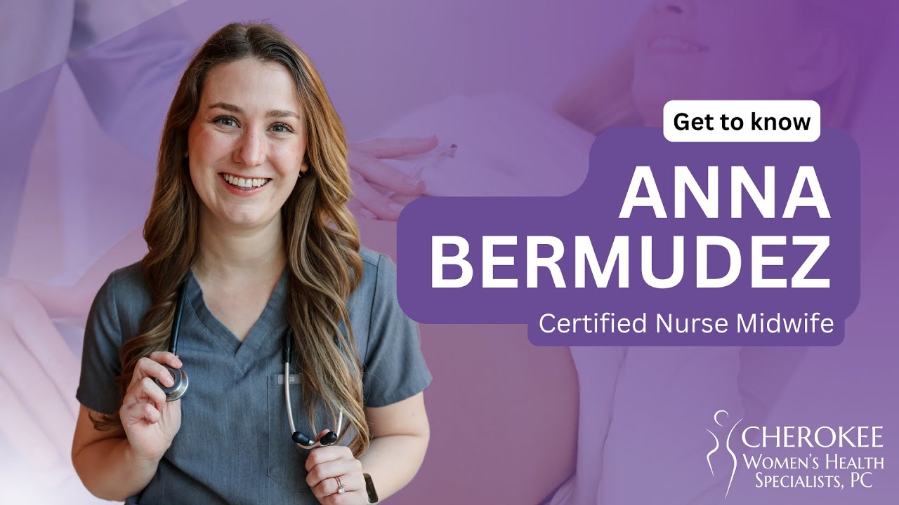 Get to Know Anna Bermudez, APRN, CNM of Cherokee Women's Health Specialists