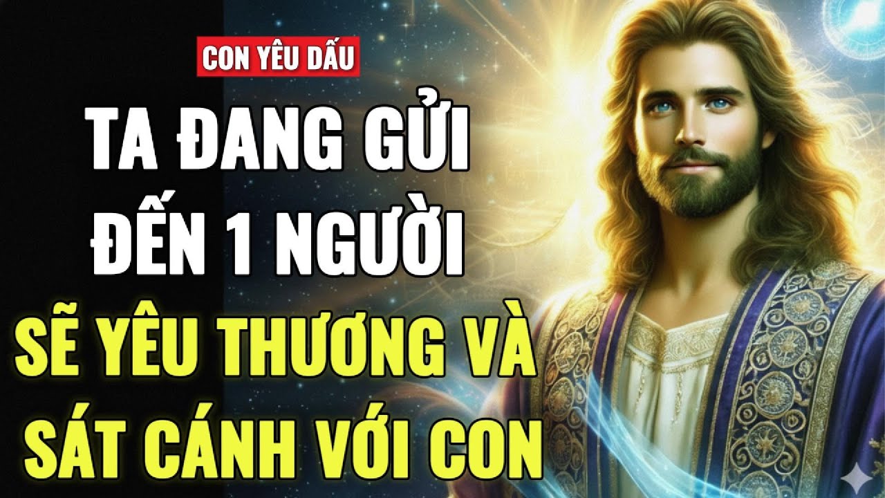 🔴 HỠI CON, MỘT NGƯỜI MỚI ĐANG ĐẾN SẼ THAY ĐỔI TẤT CẢ CUỘC SỐNG CỦA CON | TH&Ocirc;NG ĐIỆP CỦA CH&Uacute;A