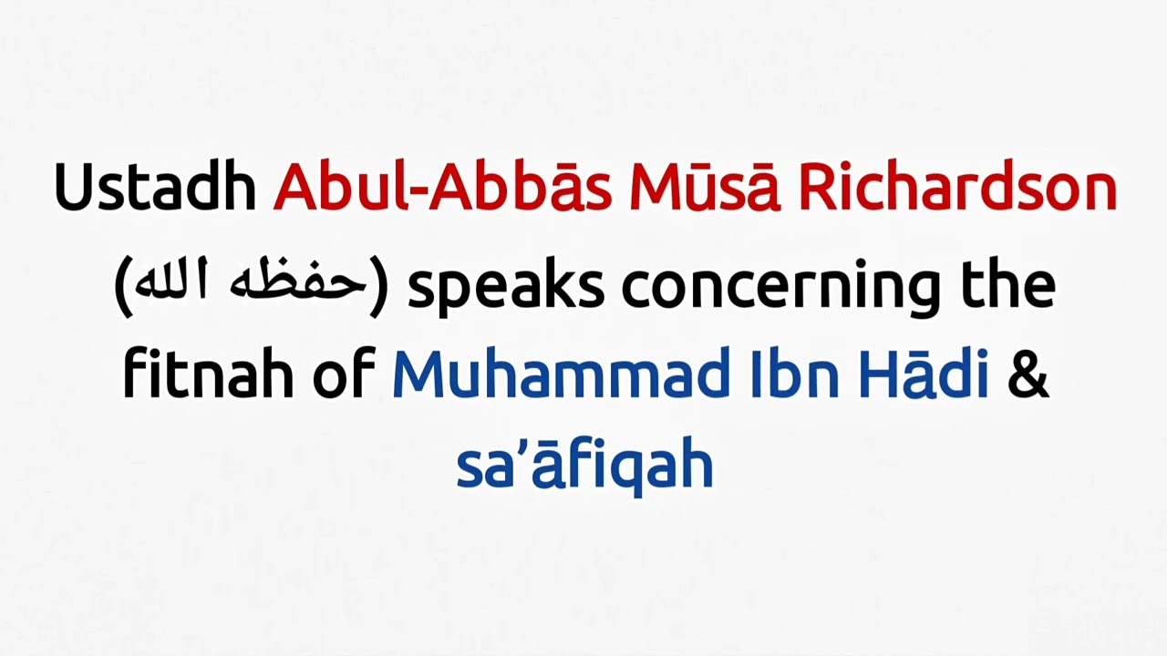 Ustadh Moosaa Richardson speaks concerning the fitnah of Muhammad bin Hadi (هداه الله) & Saafiqah