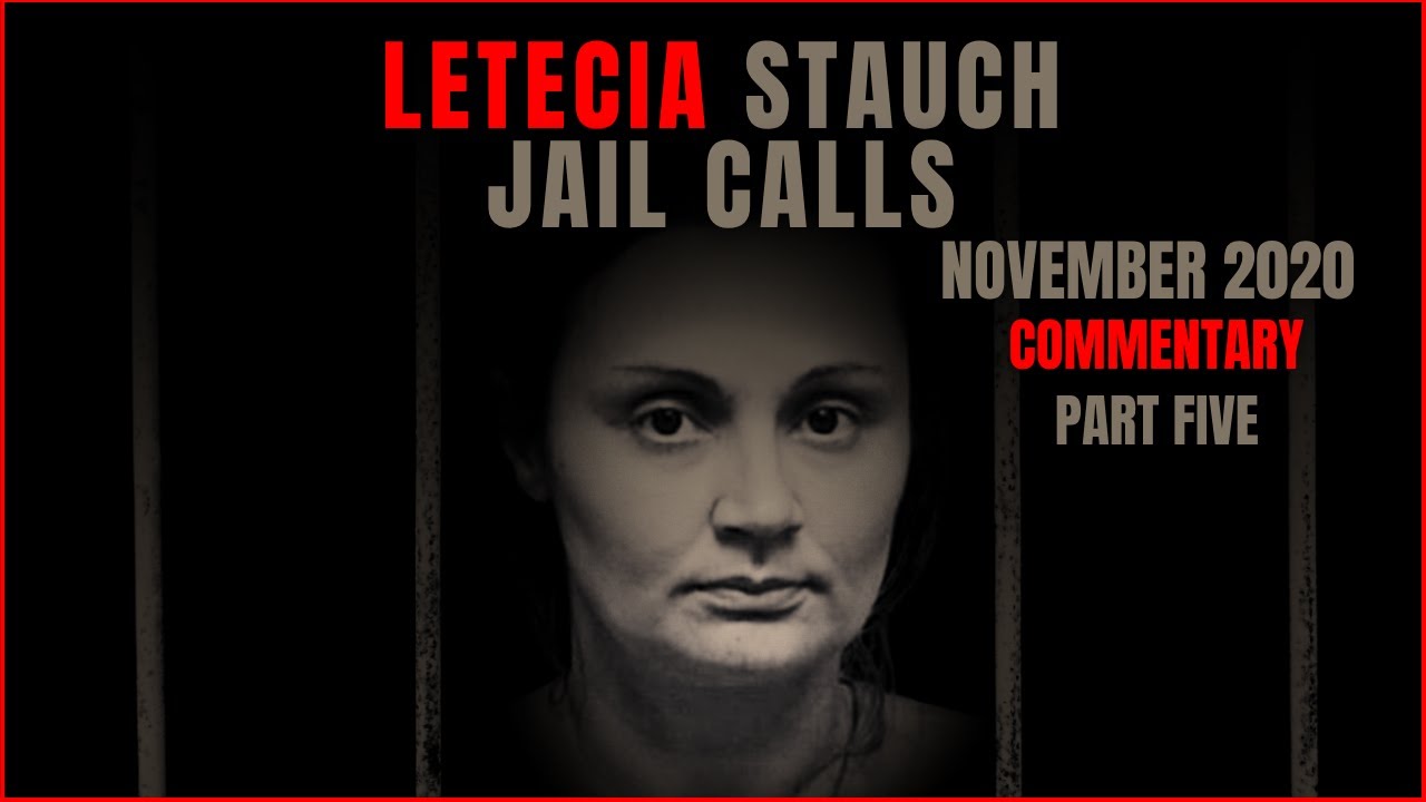 💥EXCLUSIVE💥 Letecia Stauch Jail Calls November 2020 (Calls THEN Commentary)