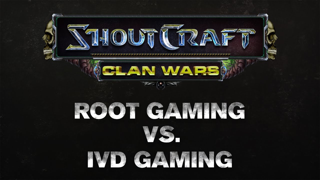 SHOUTCraft Clan Wars - ROOT Gaming vs IvD Gaming