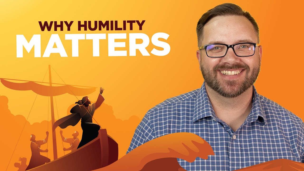 Why Humility Matters