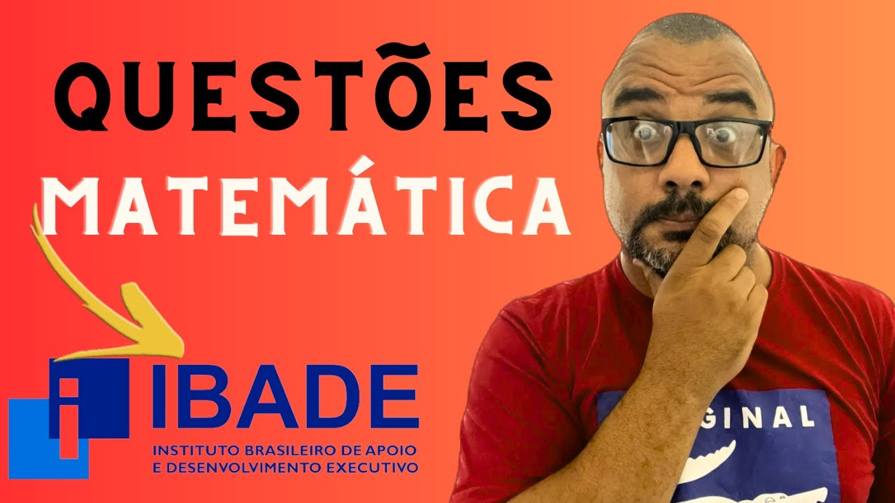 3 Quest&otilde;es de Matem&aacute;tica da Banca IBADE Resolvidas Passo a Passo