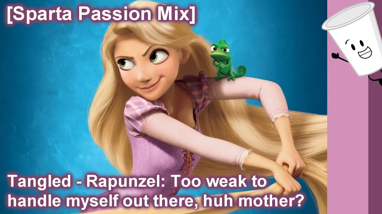 [Sparta Passion Mix] Tangled - Rapunzel: Too weak to handle myself out there, huh mother?