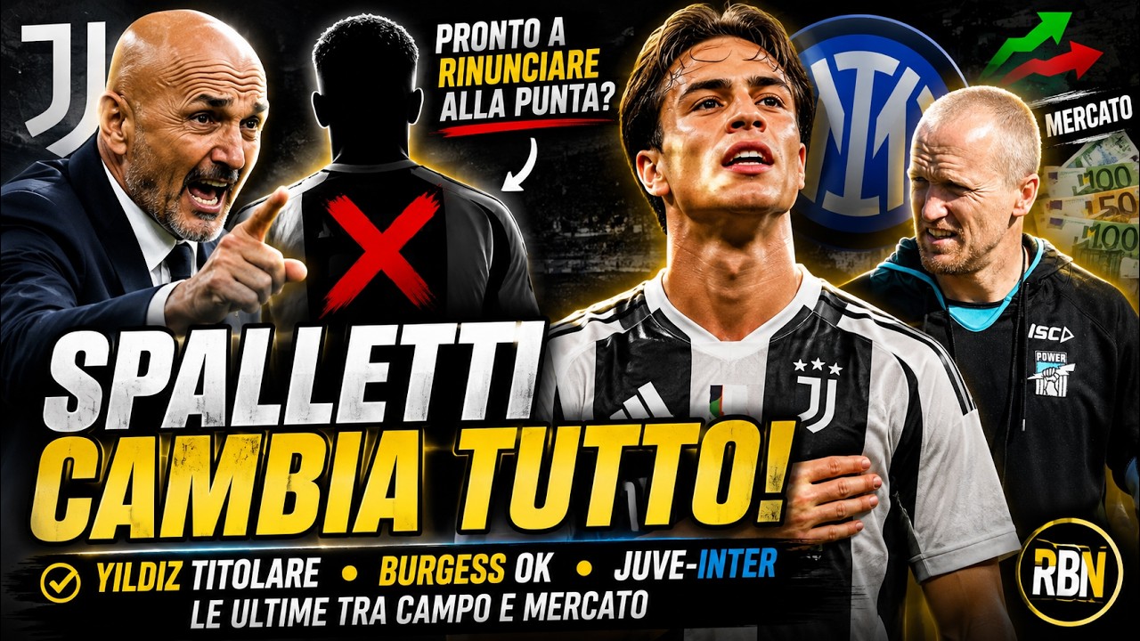 Spalletti pronto a rinunciare alla punta, conferma Burgess e rilancia Yildiz: Juve-Inter, le ultime