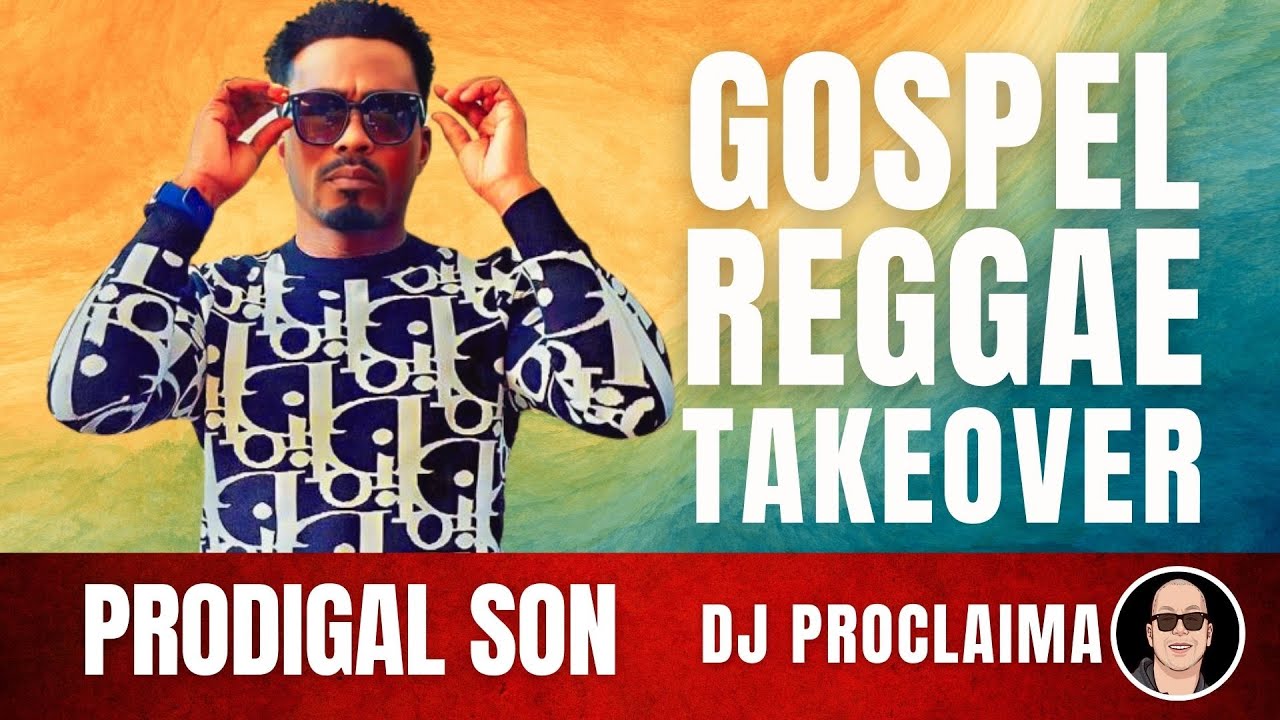 GOSPEL REGGAE | Prodigal Son | Gospel Reggae Takeover | DJ Proclaima
