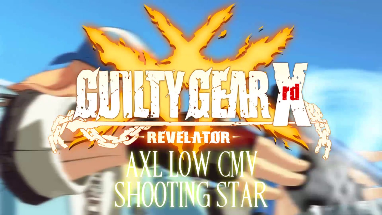 [Guilty Gear XrdR] Axl Low CMV - Shooting Star