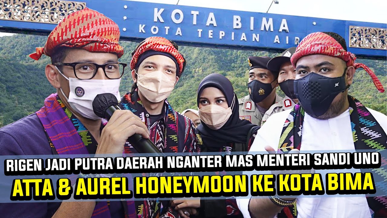 RIGEN JADI PUTRA DAERAH NGANTER MAS SANDIAGA UNO | ATTA & AUREL HONEYMOON KE KOTA BIMA