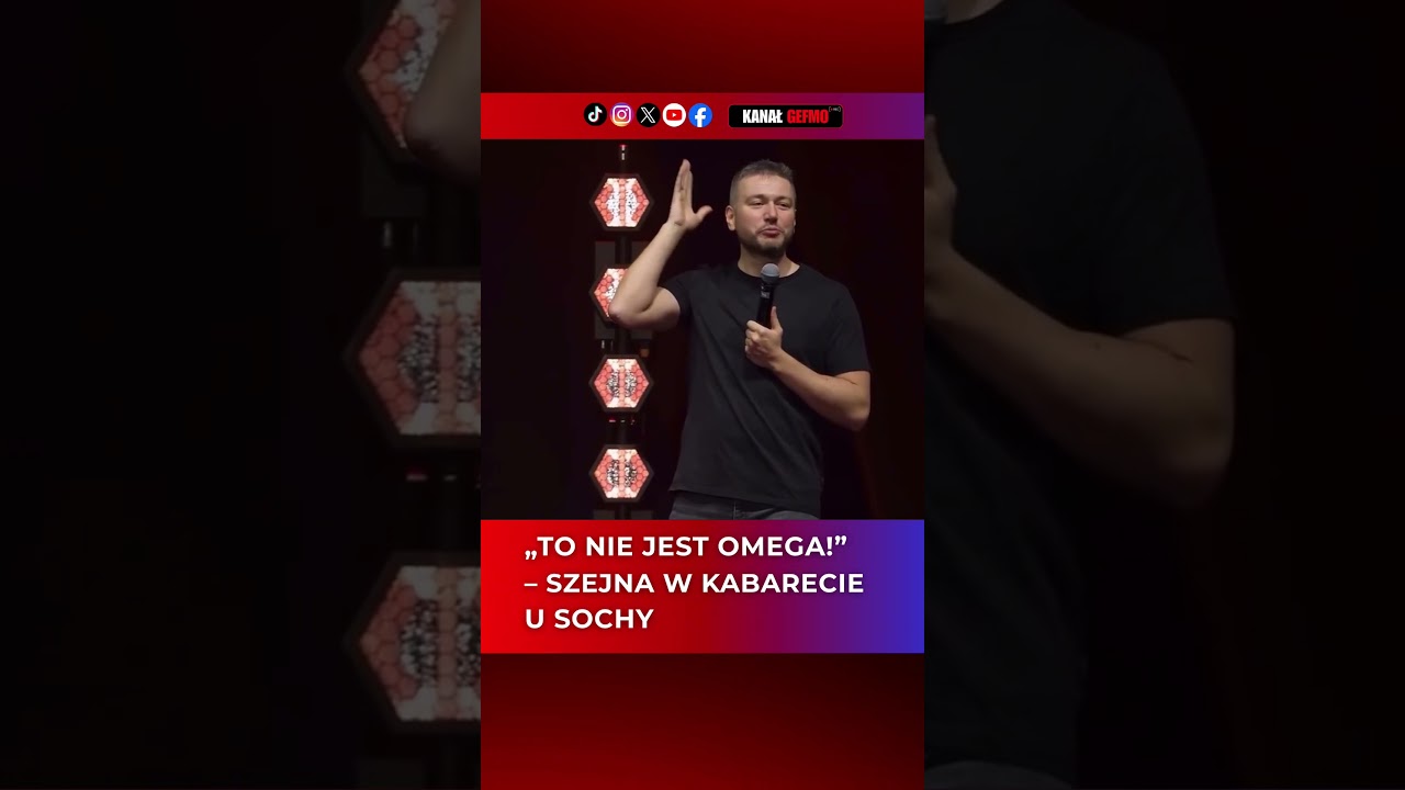 „TO NIE JEST OMEGA!” – SZEJNA W KABARECIE
