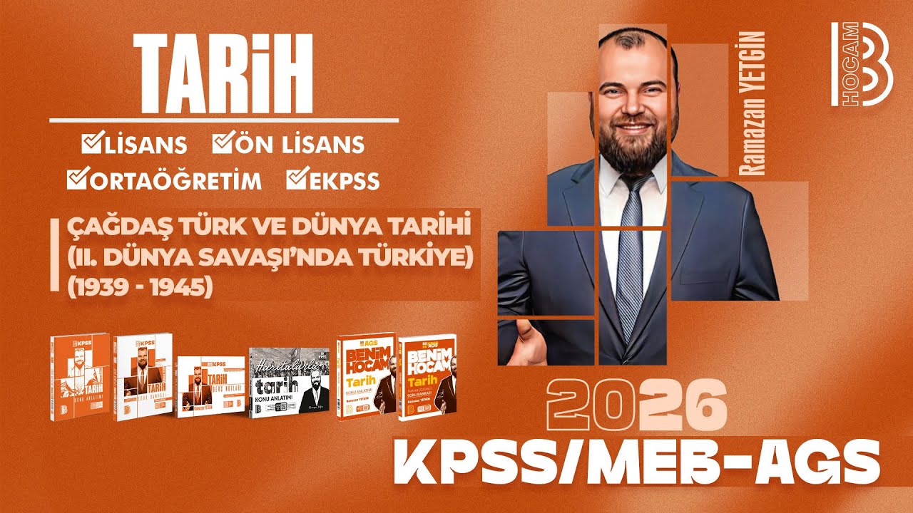 55) KPSS / AGS Tarih - Çağdaş Türk ve Dünya Tarihi - II. Dünya Savaşı'nda Türkiye (1939 - 1945)