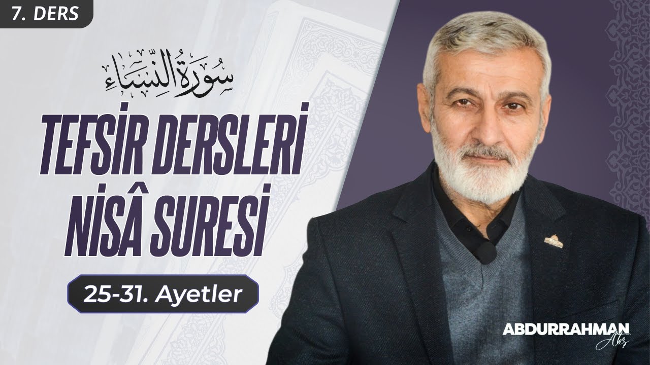 60. Ders (Ses Kaydı) | Nisa Sûresi (25-31) Tefsiri | Abdurrahman Ateş