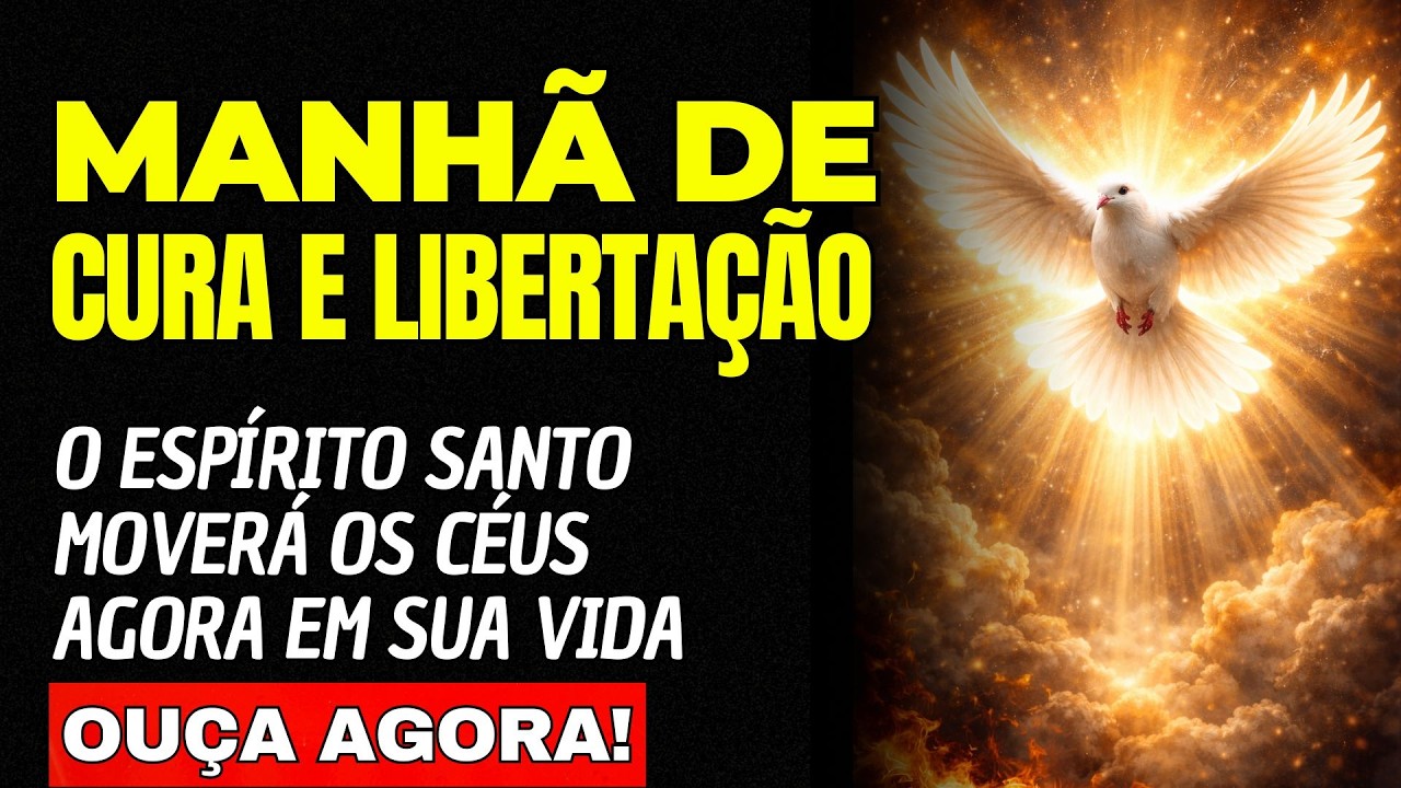 O ESPÍRITO SANTO MOVERÁ OS CÉUS AGORA EM SUA VIDA / ORAÇÃO DA MANHÃ