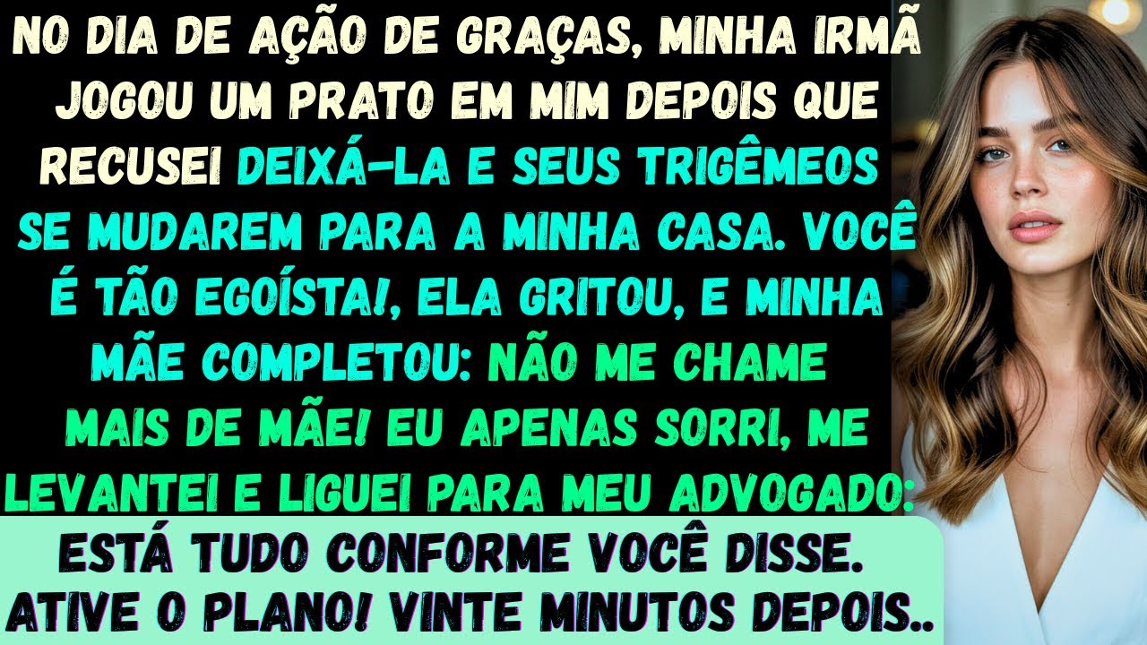 No Dia de Ação de Graças, minha irmã jogou um prato em mim por eu não deixar ela e os trigêmeos se m