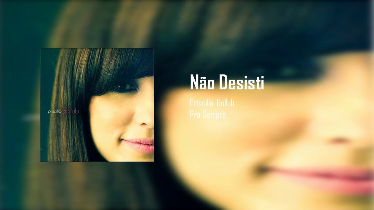 Príscilla Gollub - Não Desisti