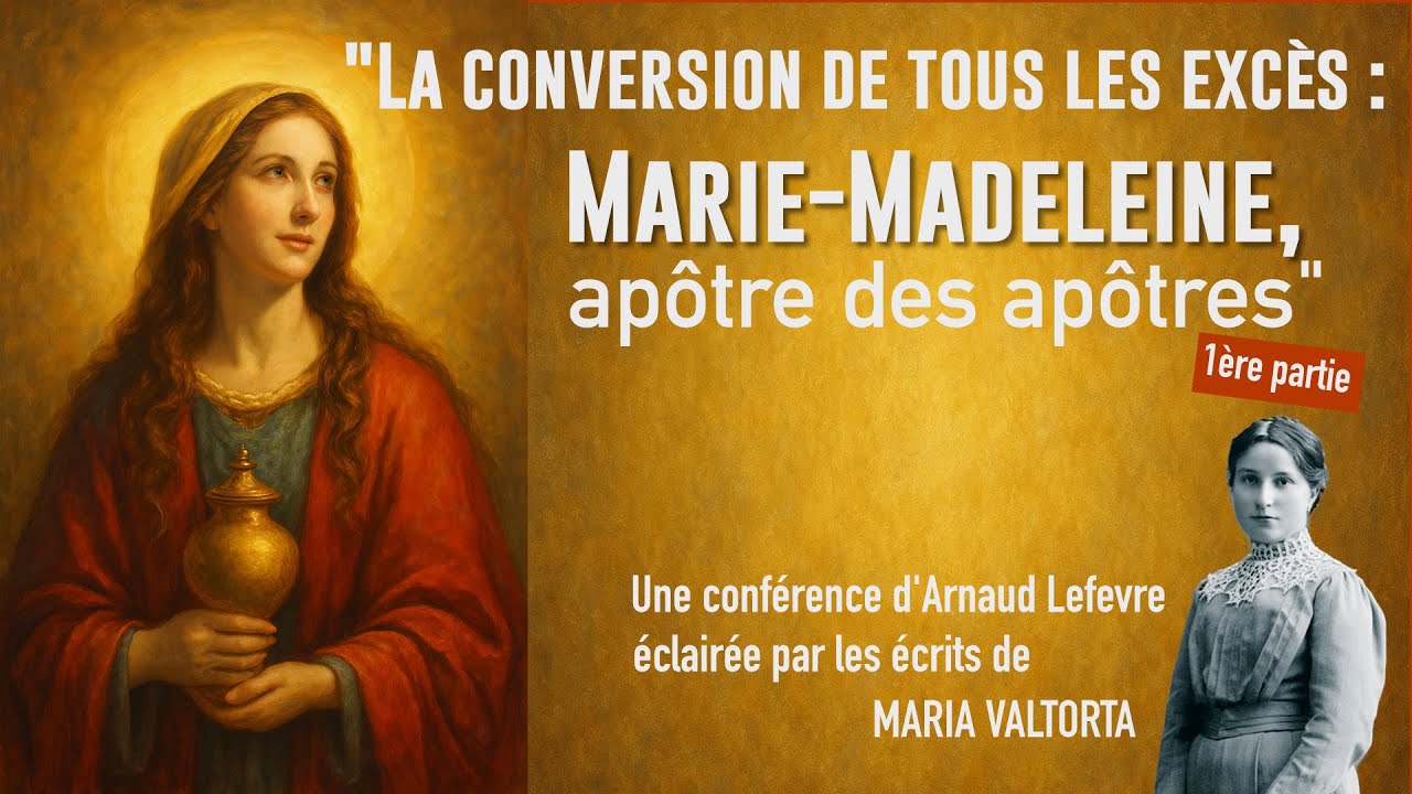 Marie Madeleine, PART1 La rencontre qui a tout changé !  Arnaud Lefevre, éclairé par Maria Valtorta