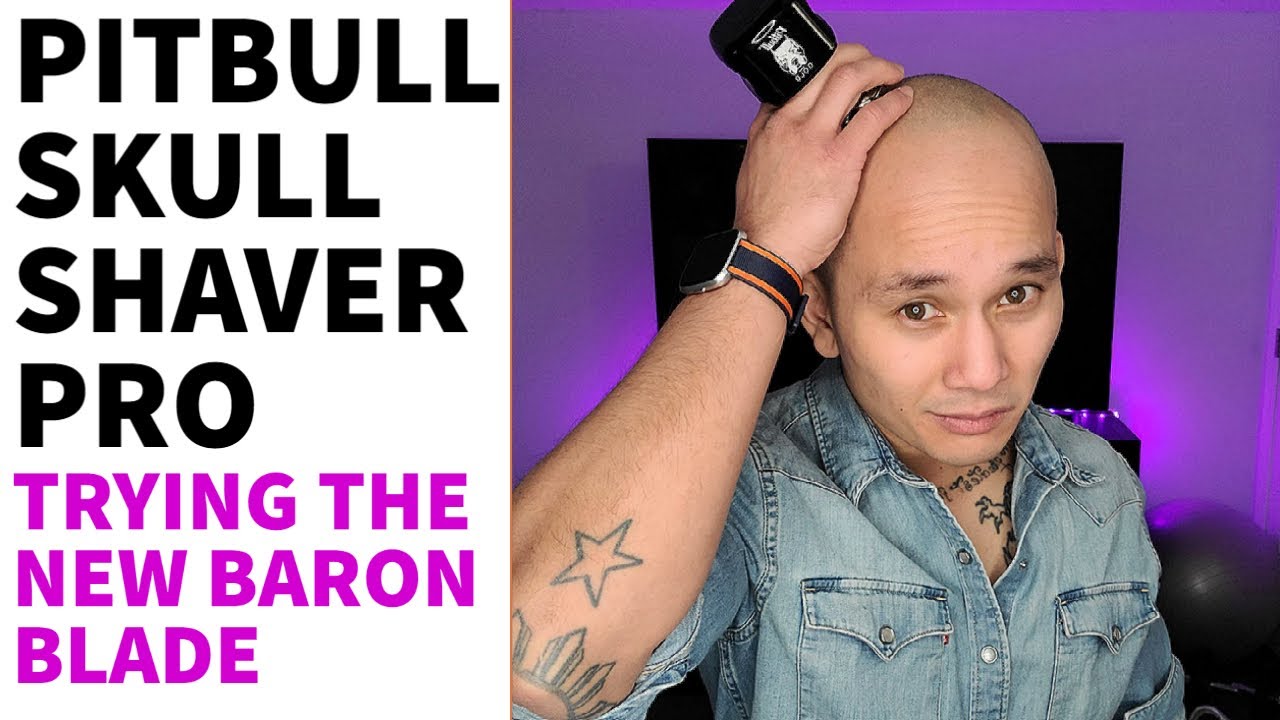 Skull Shaver Pitbull Gold Review: Update with the Baron Blade