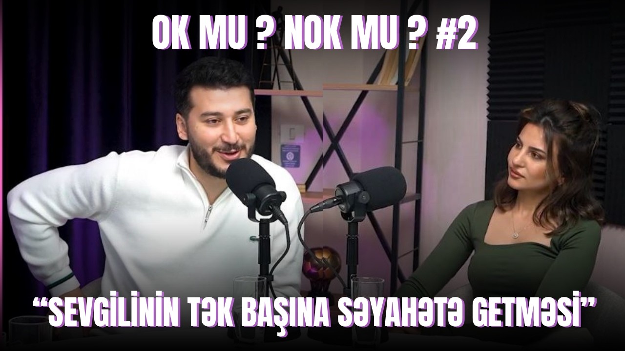 OK MU ? NOK MU ? #2 | SEVGİLİNİN TƏK BAŞINA SƏYAHƏTƏ GETMƏSİ ? | RAMİN BİNYAMİNOV | BU ŞOU DEYİL !