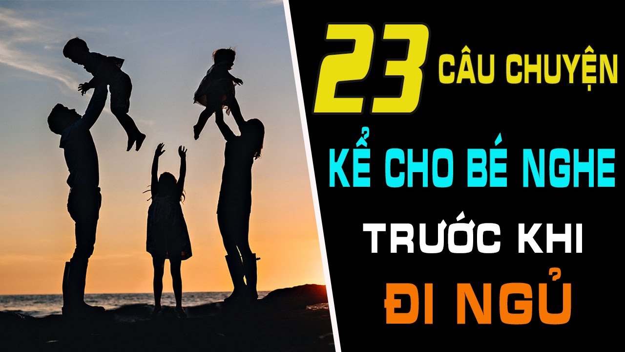 Top 23 Câu Chuyện KỂ CHO BÉ NGHE TRƯỚC KHI NGỦ Rất Hay Và Ý Nghĩa | Ngẫm Mà Xem