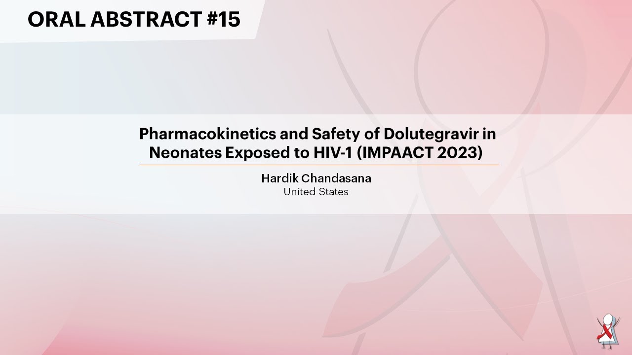 Pharmacokinetics and Safety of Dolutegravir in Neonates Exposed to HIV-1 - Hardik Chandasana