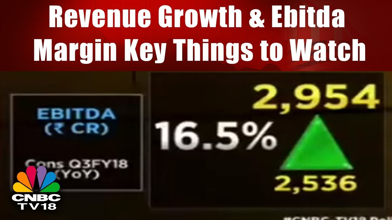 Revenue Growth and Ebitda Margin Key Things to Watch | CNBC TV18