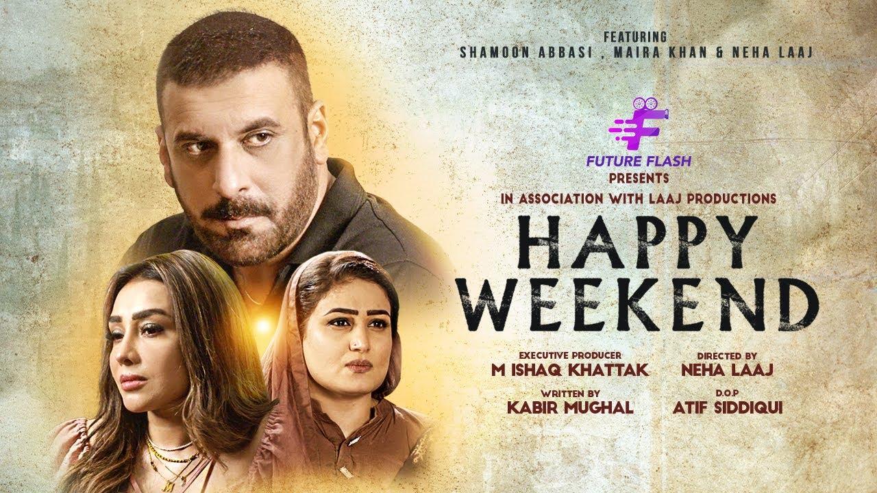 Happy Weekend | ہیپی ویک اینڈ | Short Film | Future Flash | Shamoon Abbasi | Maira Khan | Neha Laaj
