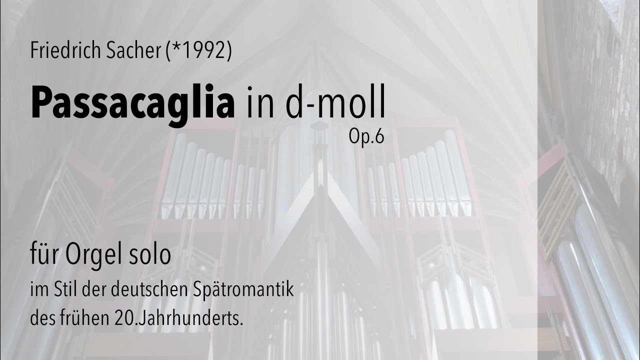 Friedrich Sacher (*1992) - Passacaglia und Fuge in d-moll [Op.6]