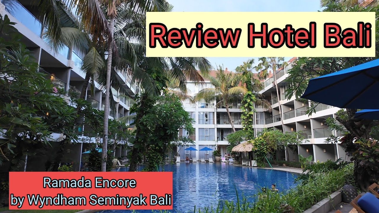 Review Hotel Ramada Encore by Wyndham Seminyak Bali