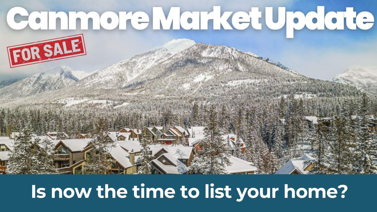 Is Now The Time To List Your Home? | Canmore Market Update | 2025