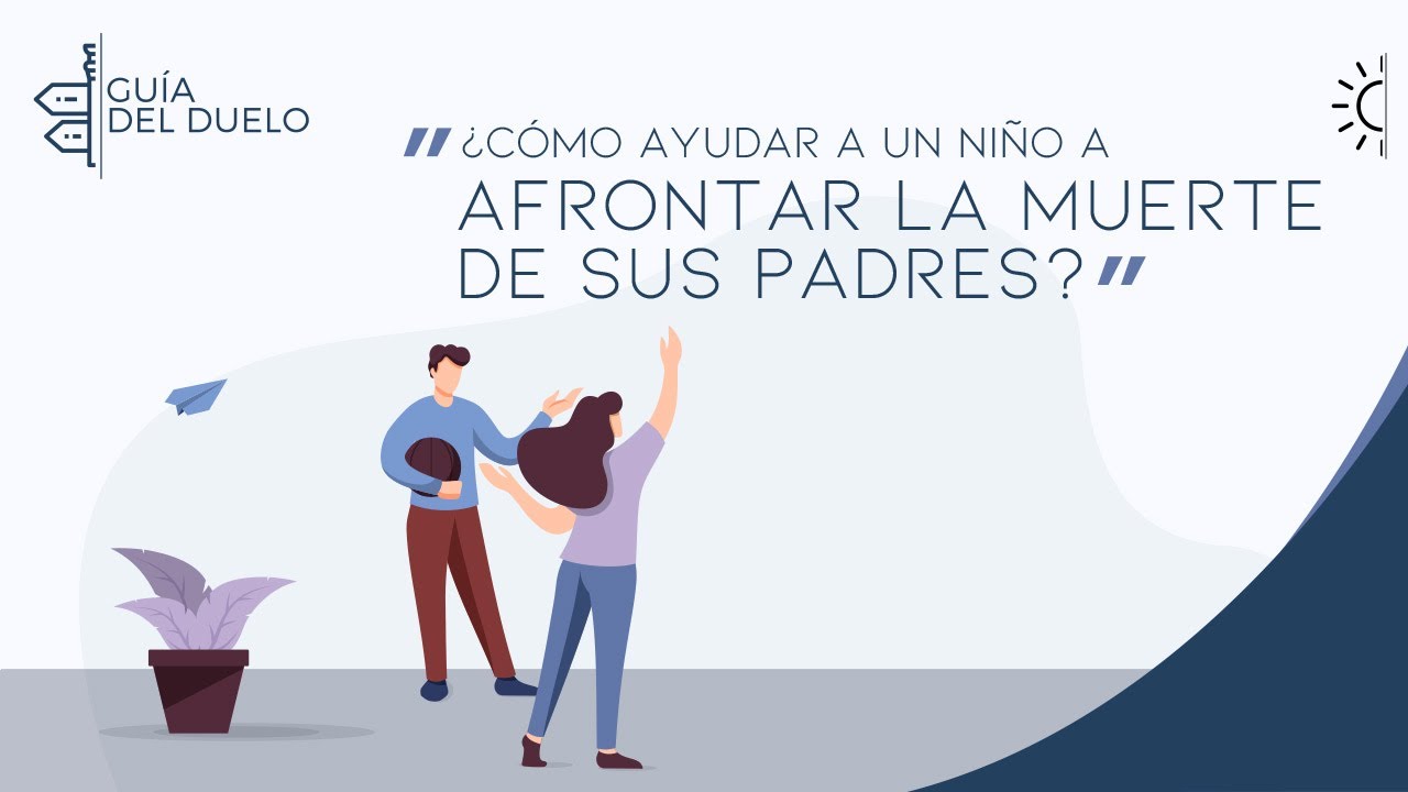 ¿Cómo ayudar a un niño a afrontar la muerte de sus padres?