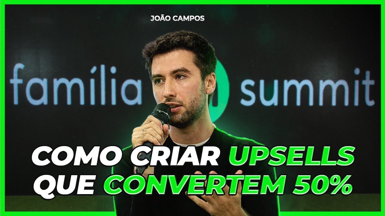 MÉTODO PARA CRIAR UPSELLS QUE CONVERTEM 50% | João Campos