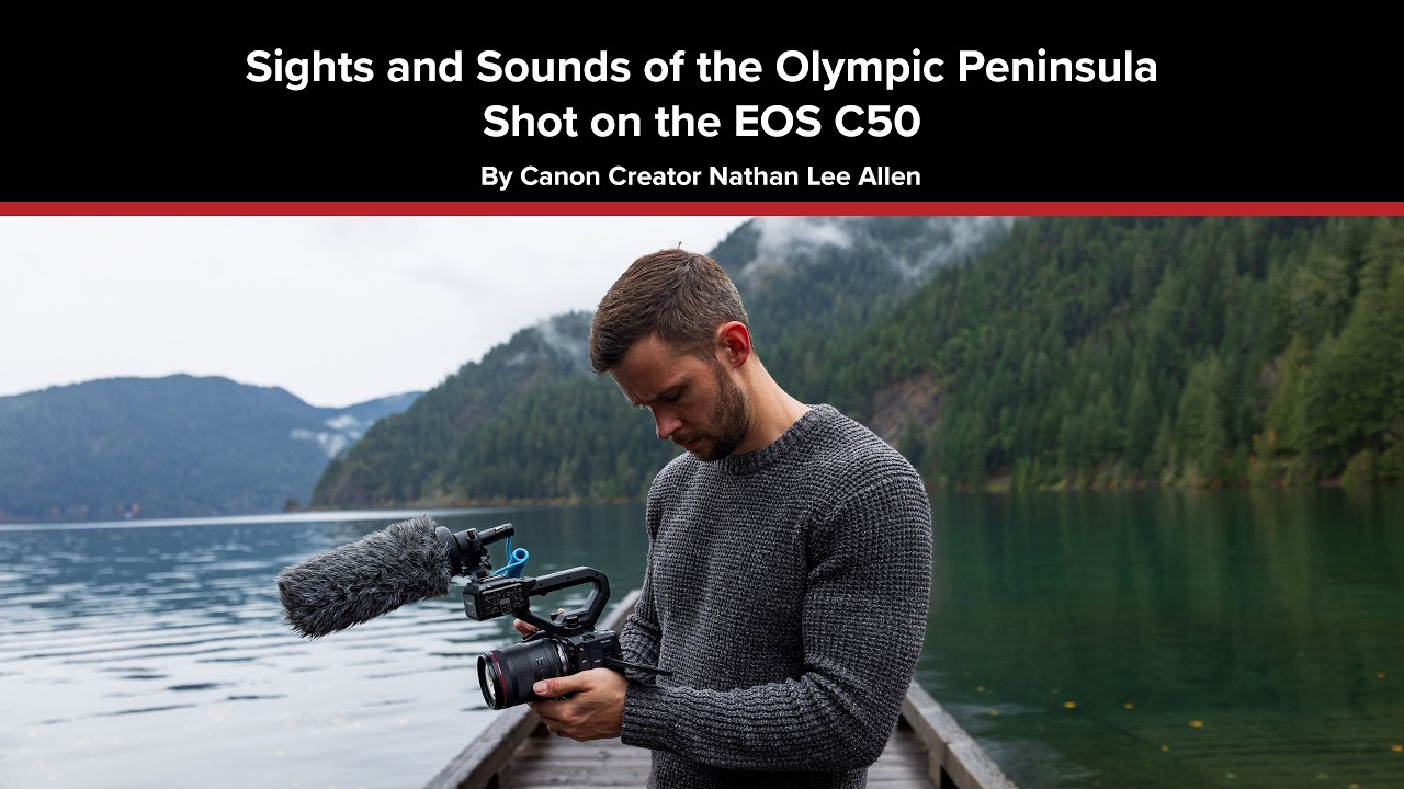 Sights and Sounds of the Olympic Peninsula by Canon Creator Nathan Lee Allen | Canon EOS C50