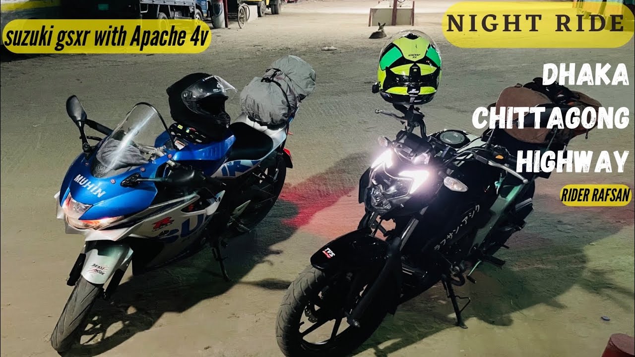 Nitght Ride || Dhaka Chittagong highway || going to cox’s bazar with apache 4v Suzuki gsxr