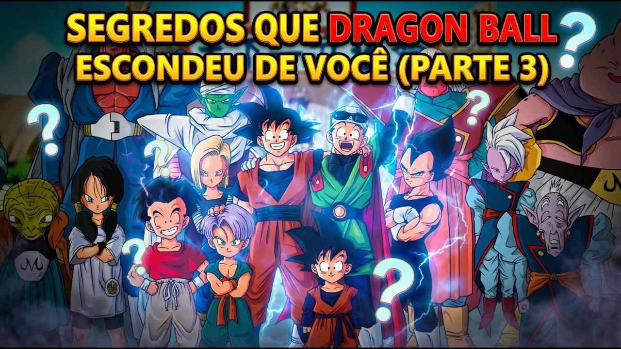 SEGREDOS QUE DRAGON BALL ESCONDEU DE VOCÊ (PARTE 3)