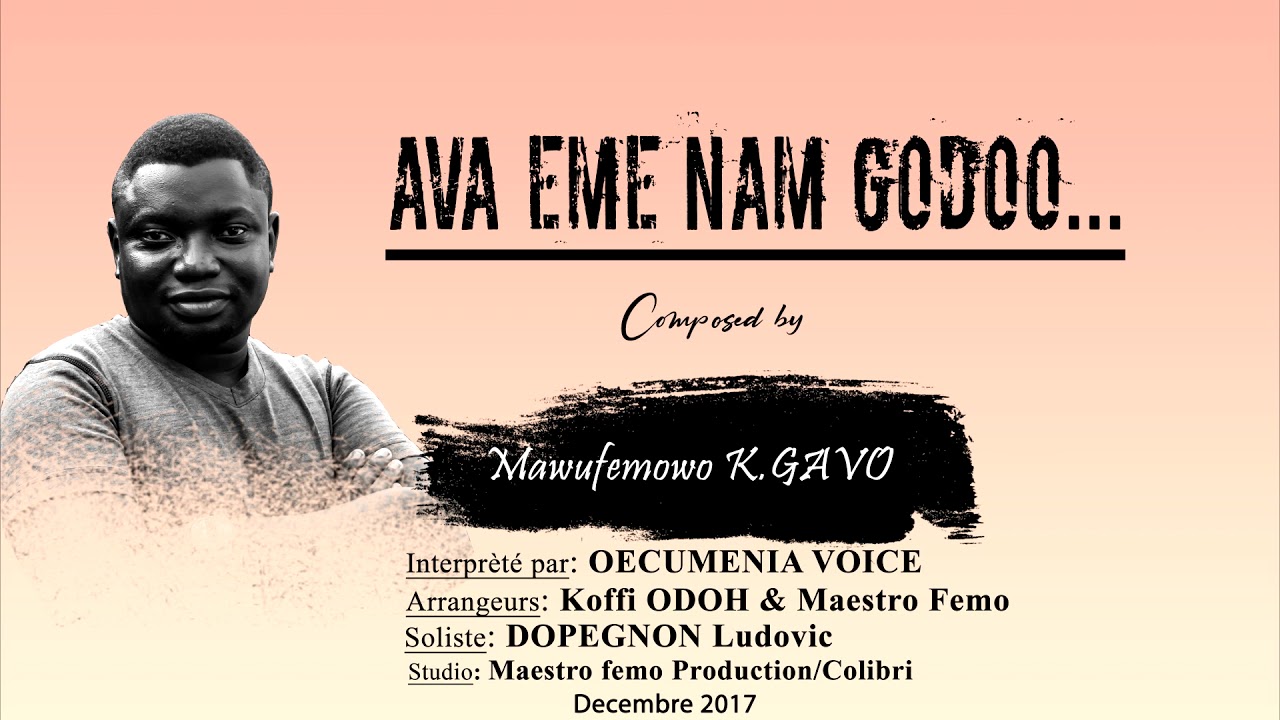 AVA EME NAM GODOO(Composé par Mawufemowo K GAVO)