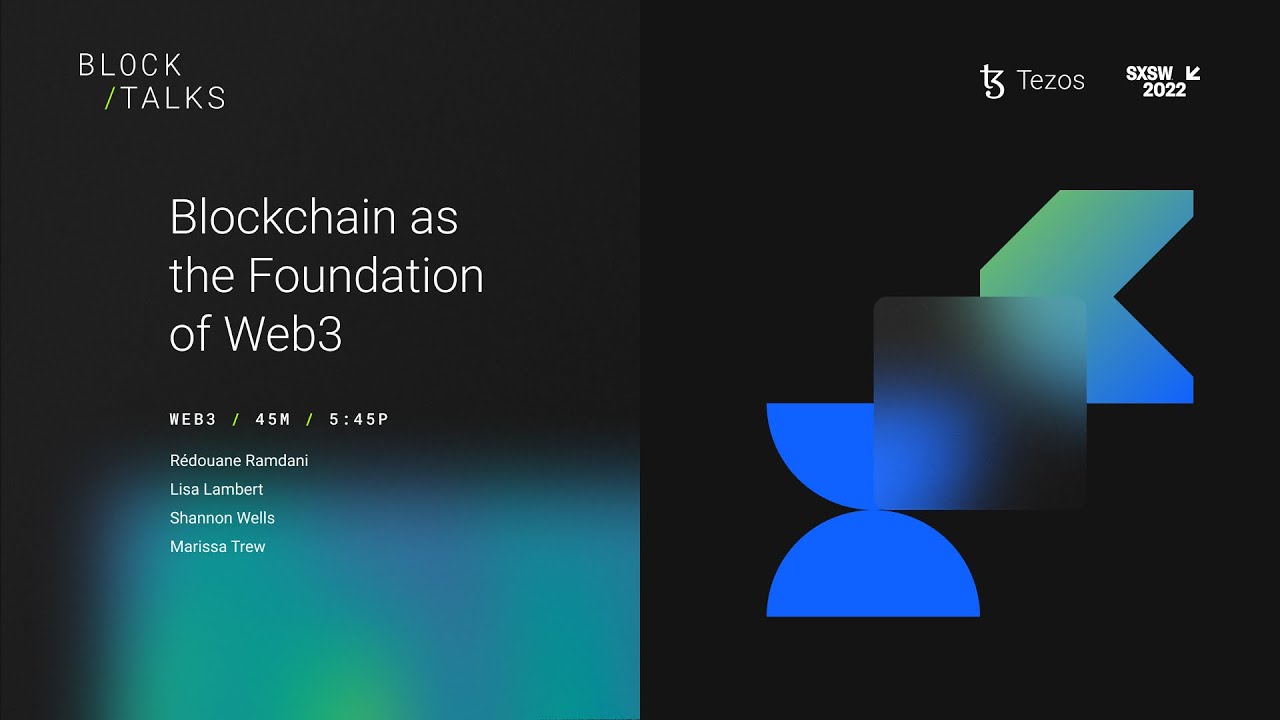 Blockchain as the Foundation of Web3 (Tezos x SXSW 2022)