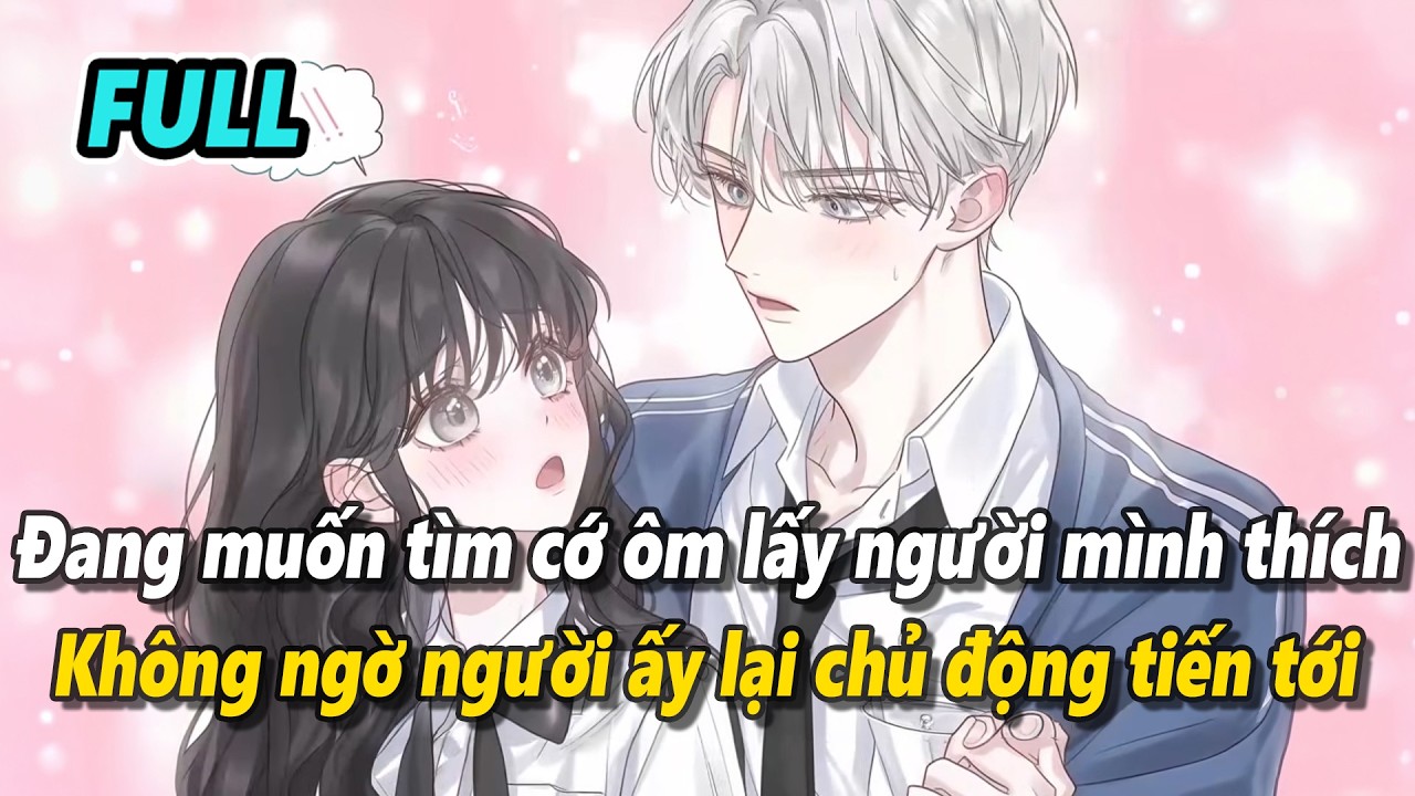 AUDIO FULL | CHƯA KỊP TÌM CỚ ÔM BẠN CÙNG BÀN MÌNH THẦM THÍCH, NGƯỜI ẤY ĐÃ CHỦ ĐỘNG TIẾN TỚI | SATN
