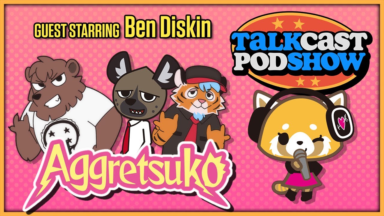 Aggretsuko Season 3 (w/Ben Diskin) | Talkcast Podshow Ep. 35 - TeamFourStar (TFS)