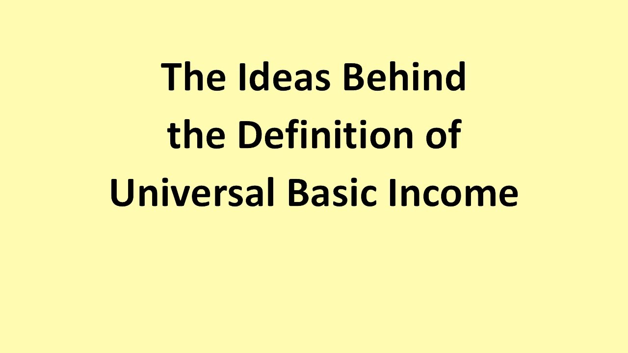 The Ideas Behind the Definition of Universal Basic Income