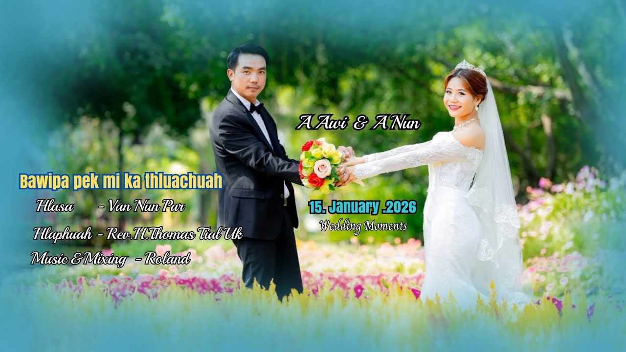 Bawipa pek mi ka thluachuah //A Awi & A Nun //(wedding song)2026