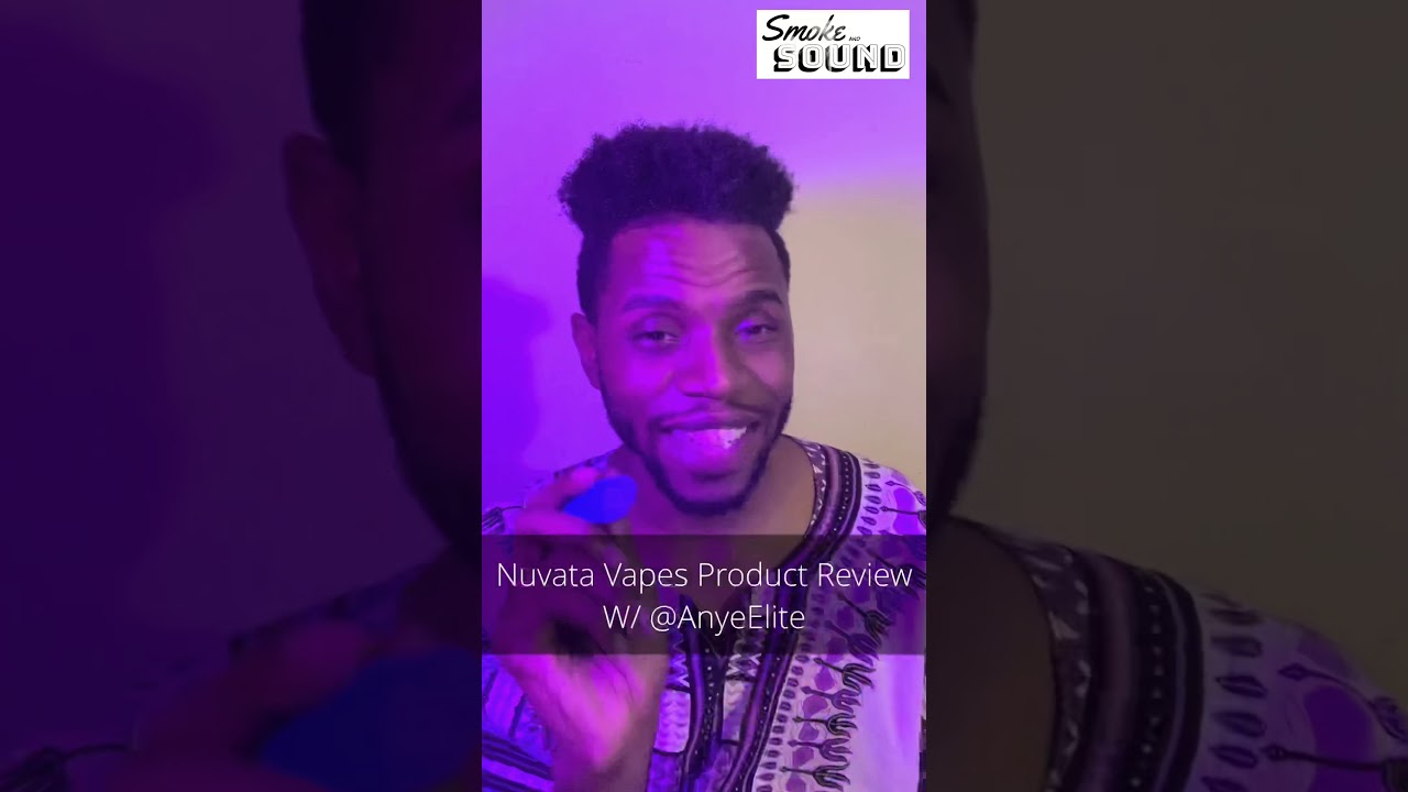 Nuvata Vapes Product Review (Smoke and Sound)