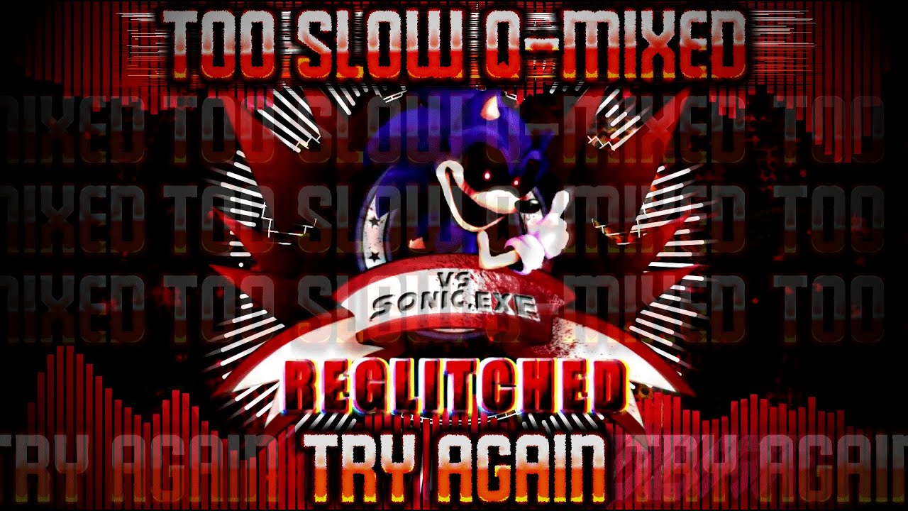 [Vs. Sonic.EXE:REGLITCHED] | Try Again [Too Slow Q-Mixed] | By OneQuart